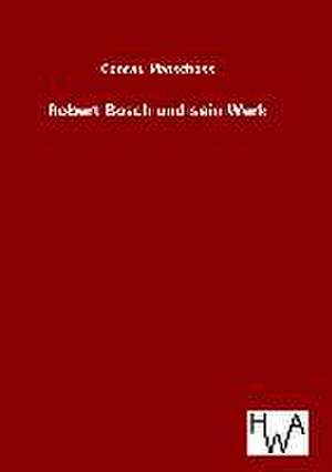 Robert Bosch und sein Werk de Conrad Matschoss