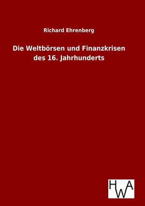 Die Weltborsen Und Finanzkrisen Des 16. Jahrhunderts