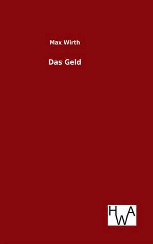 Das Geld de Max Wirth