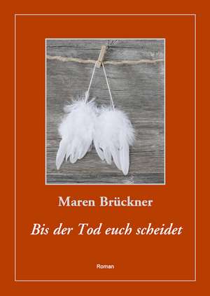 Bis der Tod euch scheidet de Maren Brückner