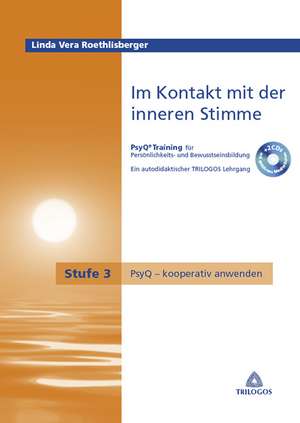 Im Kontakt mit der inneren Stimme Stufe 3 PsyQ - kooperativ anwenden de Linda Vera Roethlisberger