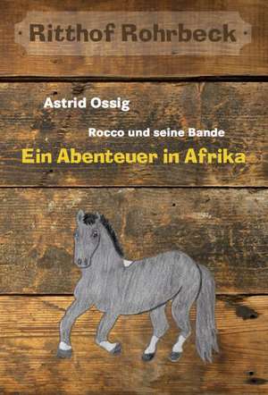 Rocco und seine Bande vom Ritthof Rohrbeck 1 de Astrid Ossig