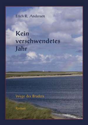 Kein verschwendetes Jahr de Erich R. Andersen