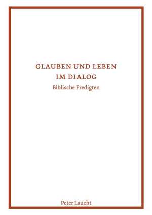 Glauben und Leben im Dialog de Peter Laucht