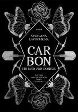 Carbon. Ein Lied von Donezk de Svetlana Lavochkina