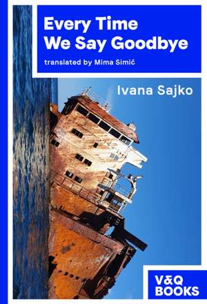 Every Time We Say Goodbye de Ivana Sajko