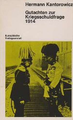 Gutachten zur Kriegsschuldfrage 1914 de Hermann Kantorowicz