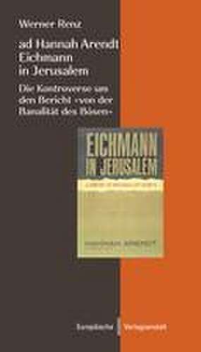 ad Hannah Arendt - Eichmann in Jerusalem de Werner Renz