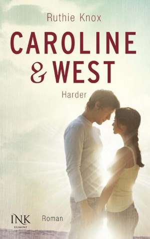 Caroline & West - Lass mich nie mehr los de Ruthie Knox