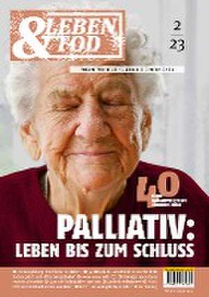 Palliativ: Leben bis zum Schluss de Falk Stirner