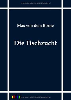 Die Fischzucht de Max von dem Borne