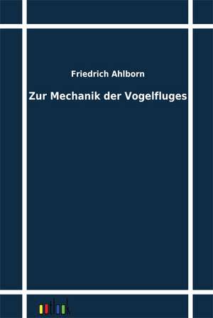 Zur Mechanik der Vogelfluges de Friedrich Ahlborn