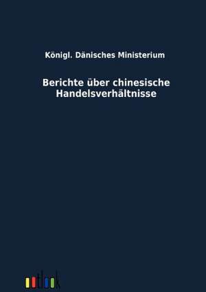 Berichte über chinesische Handelsverhältnisse de C. Resensmith