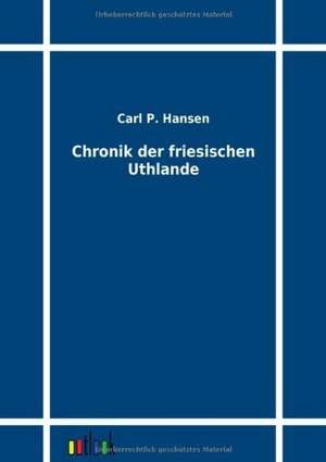 Chronik der friesischen Uthlande de Carl P. Hansen