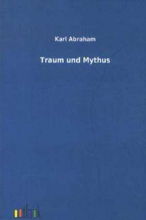 Traum und Mythus de Karl Abraham