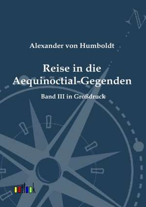 Reise in die Aequinoctial-Gegenden de Alexander Von Humboldt