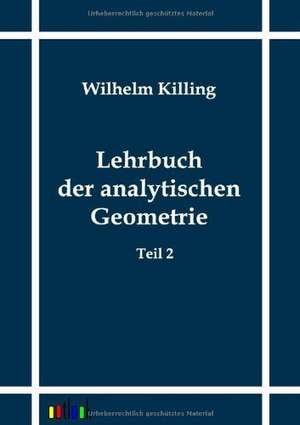 Lehrbuch der analytischen Geometrie de Wilhelm Killing