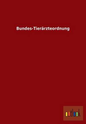 Bundes-Tierärzteordnung de Ohne Autor