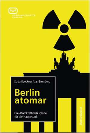 Berlin atomar de Katja Roeckner