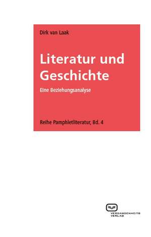 Literatur und Geschichte de Dirk van Laak