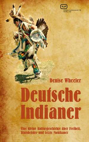Deutsche Indianer de Denise Wheeler