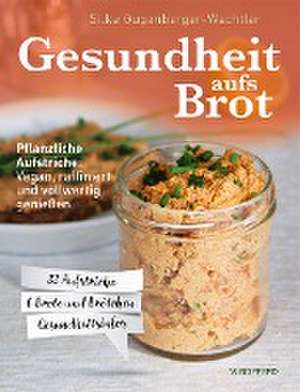 Gesundheit aufs Brot de Silke Gugenberger-Wachtler