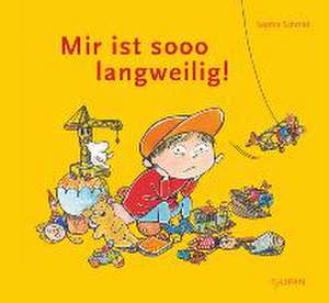 Mir ist sooo langweilig! de Sophie Schmid