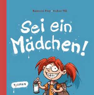 Sei ein Mädchen! de Raimund Frey