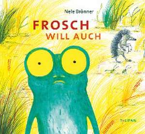 Frosch will auch de Nele Brönner