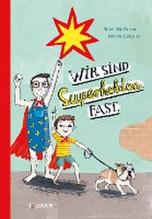 Wir sind Superhelden. Fast. de Silke Wolfrum