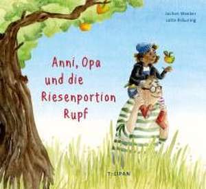 Anni, Opa und die Riesenportion Rupf de Jochen Weeber