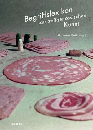 Begriffslexikon zur zeitgenössischen Kunst de Hubertus Butin