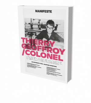 Thierry Geoffroy | Colonel: A PROPULSIVE RETROSPECTIVE de Michael Buhrs