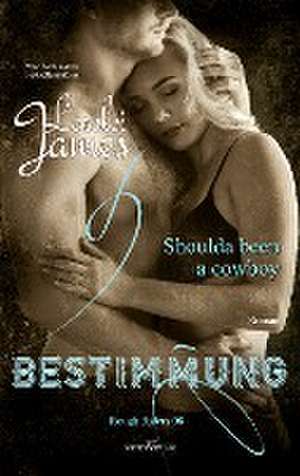 Shoulda been a cowboy - Bestimmung de Lorelei James