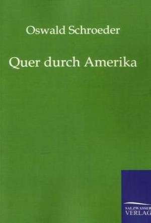 Quer durch Amerika de Oswald Schroeder