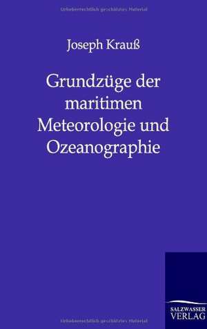 Grundzüge der maritimen Meteorologie und Ozeanographie de Joseph Krauß