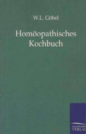 Homöopathisches Kochbuch de W. L. Göbel