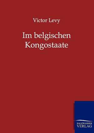 Im belgischen Kongostaate de Victor Levy