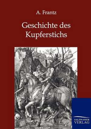 Geschichte des Kupferstichs de A. Frantz