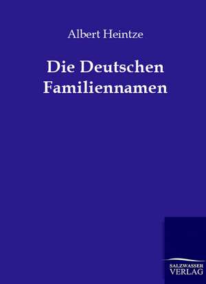 Die Deutschen Familiennamen de Albert Heintze