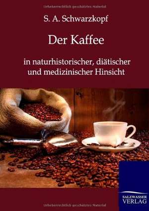 Der Kaffee de S. A. Schwarzkopf