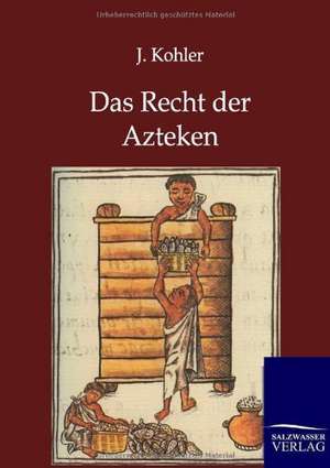 Das Recht der Azteken de J. Kohler