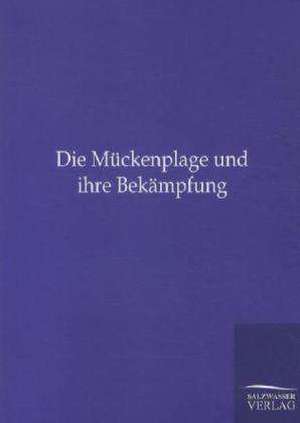 Die Mückenplage und ihre Bekämpfung de Ohne Autor