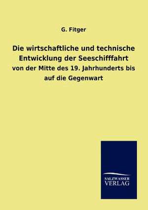 Die wirtschaftliche und technische Entwicklung der Seeschifffahrt de G. Fitger