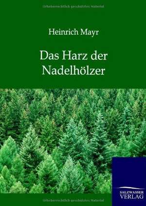 Das Harz der Nadelhölzer de Heinrich Mayr