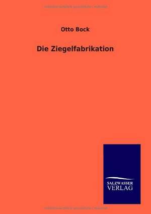 Die Ziegelfabrikation de Otto Bock