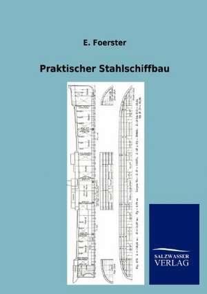 Praktischer Stahlschiffbau de E. Foerster