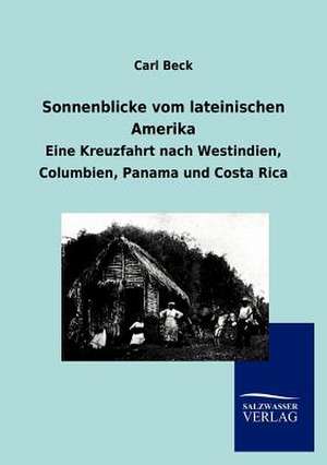 Sonnenblicke vom lateinischen Amerika de Carl Beck