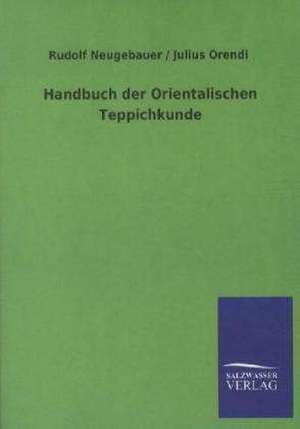 Handbuch der Orientalischen Teppichkunde de Rudolf Neugebauer