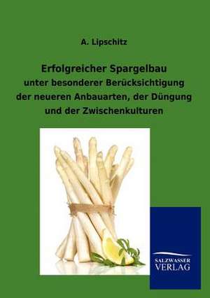 Erfolgreicher Spargelbau de A. Lipschitz